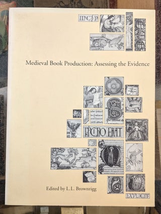 Item #96065 Medieval Book Production: Asserssing the Evidence. L L. Brownrigg