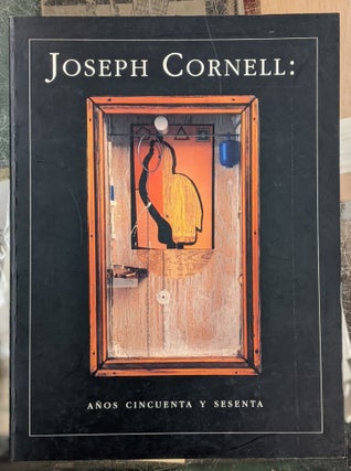 Item #96067 Joseph Cornell: Anos Cincuenta y Sesenta