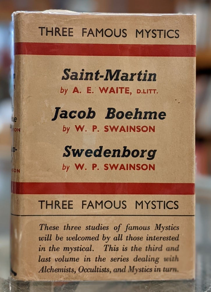 Item #96077 Three Famous Mystics: Saint-Martin; Jacob Boehme; Swedenborg. A E. Waite, W P. Swainson.