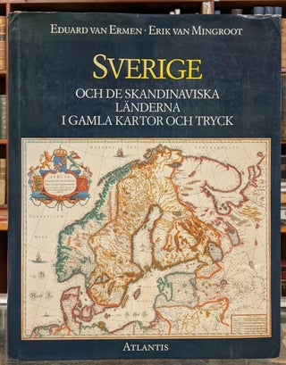 Item #96209 Sverige: Och de Skandinaviska, Landerna, I Gamla Kartor Och Tryck. Eduard van Ermen,...