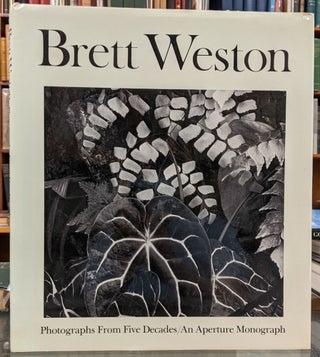 Item #96232 Brett Weston: Photographs from Five Decades. Brett Weston