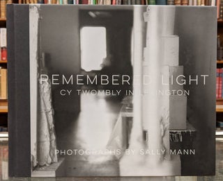 Item #96289 Remembered Light: Cy Twombly in Lexington. Sally Mann