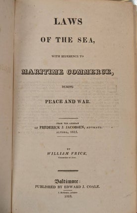 Laws of the Sea, with Reference to Maritime Commerce During Peace and War