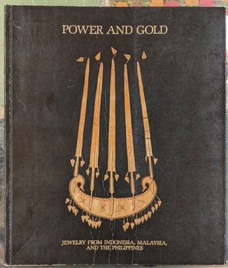 Item #96365 Power and Gold: Jewelry from Indonesia, Malaysia, and the Philippines. Susan Rodgers