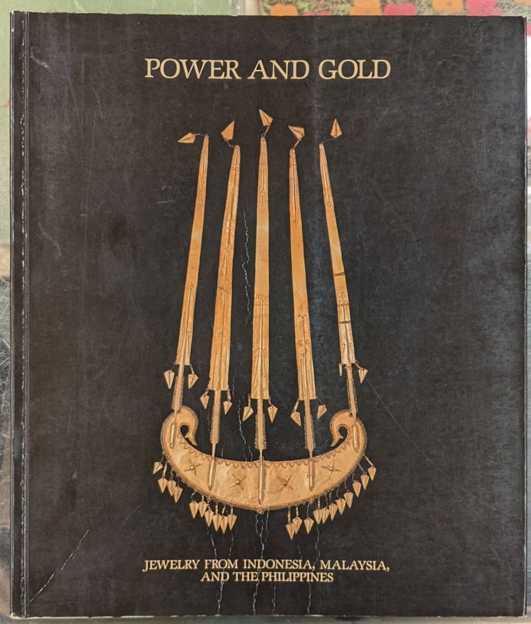 Item #96365 Power and Gold: Jewelry from Indonesia, Malaysia, and the Philippines. Susan Rodgers.