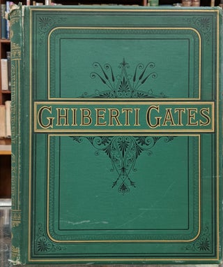 Item #96366 The Ghiberti Gates: An Account of Lorenzo Ghiberti and the Bronze Doors of the...