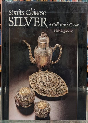 Item #96377 Staits Chinese Silver: A Collector's Guide. Ho Wing Meng