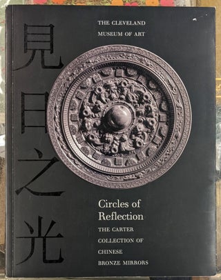 Item #96384 Circles of Reflection: The Carter Collection of Chinese Bronze Mirrors