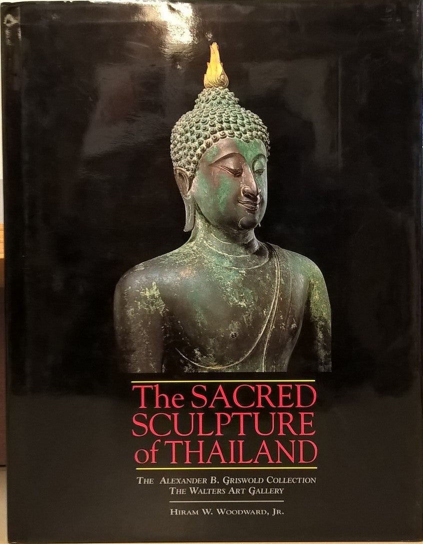 The Sacred Sculpture of Thailand: The Alexander B. Griswold Collection ...