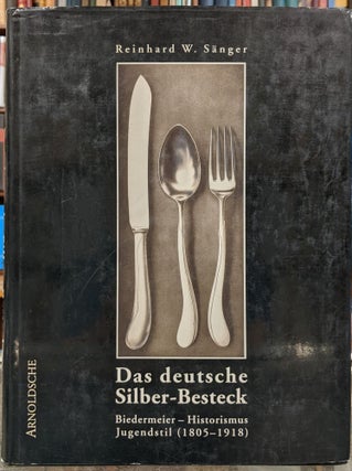 Item #96492 Das Deutsche Silber-Besteck: Biedermaier-Historismus Jungendstil (1805-1918)....