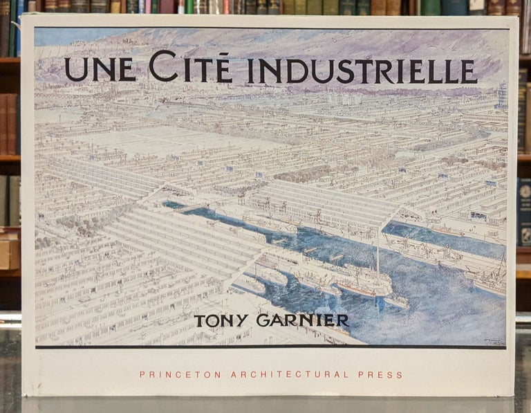Item #96494 Une Cite Industrielle: Etude Pour la Construction des Villes. Tony Garnier.