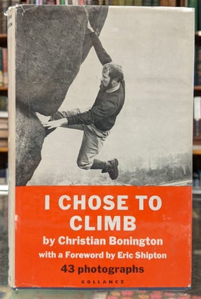 Item #96509 I Chose to Climb. Christian Bonington