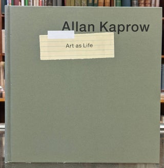 Item #96638 Allan Kaprow -- Art as Life. Eva Meyer-Hermann, Andrew Perchuk, Stephanie Rosenthal