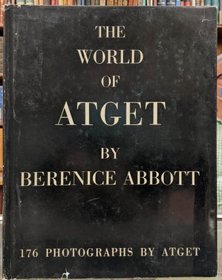 Item #96836 The World of Atget. Bernice Abbott, Eugene Atget