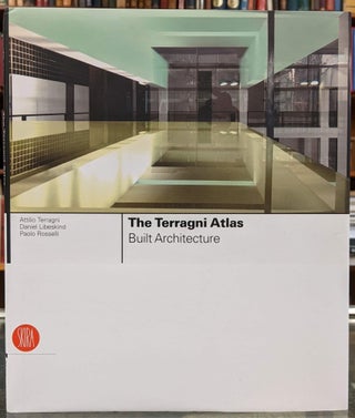 Item #96959 The Terragni Atlas: Build Architecture. Attilio Terragni, Daniel Libeskind, Paolo...