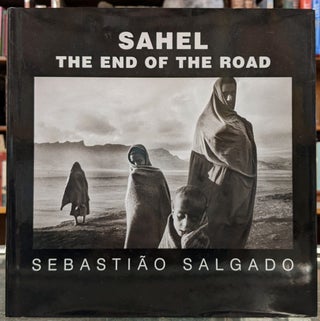 Item #97037 Sahel: The End ofthe Road. Sebastiao Salgado