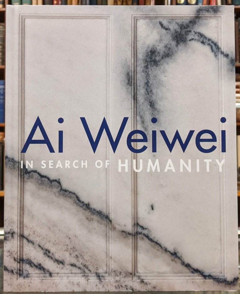 Item #97051 Ai Weiwei: In Search of Humanity. Ai Weiwei.