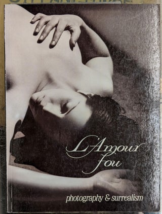 Item #97128 L'Amour fou: Photograpy and Surrealism. Rosalind Krauss, Jane Livingston