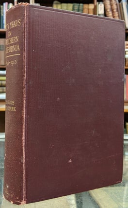 Item #97152 Sixty Years in Southern California, 1853-1913, Containing the reminiscences of Harris...