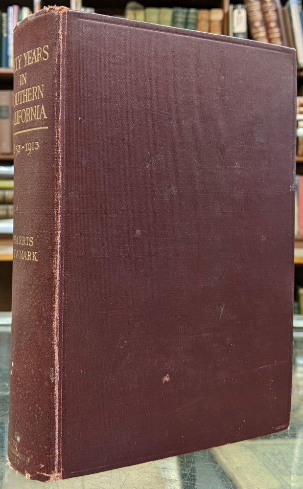 Item #97152 Sixty Years in Southern California, 1853-1913, Containing the reminiscences of Harris Newmark, 2nd ed. Harris Newmark, Maurice Newmark, Marco R. Newmark.