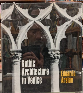 Item #97190 Gothic Architecture in Venice. Edoardo Arslan