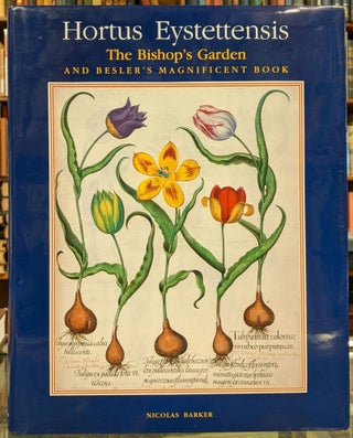 Item #97204 Hortus Eystetensis: The Bishop's Garden and Besler's Magnificent Book. Nicolas Barker