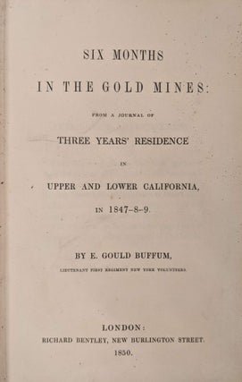 Six Months in the Gold Mines: from a Journal of Three Year's Residence in Upper and Lower California in 1847-8-9