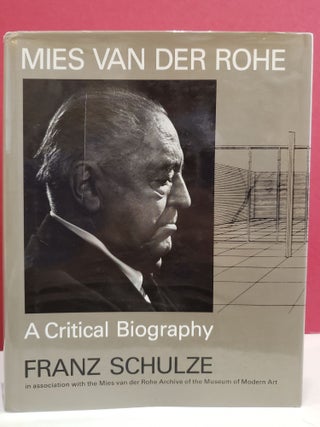 Item #97315 Mies Van Der Rohe: A Critical Biography. Franz Schulze