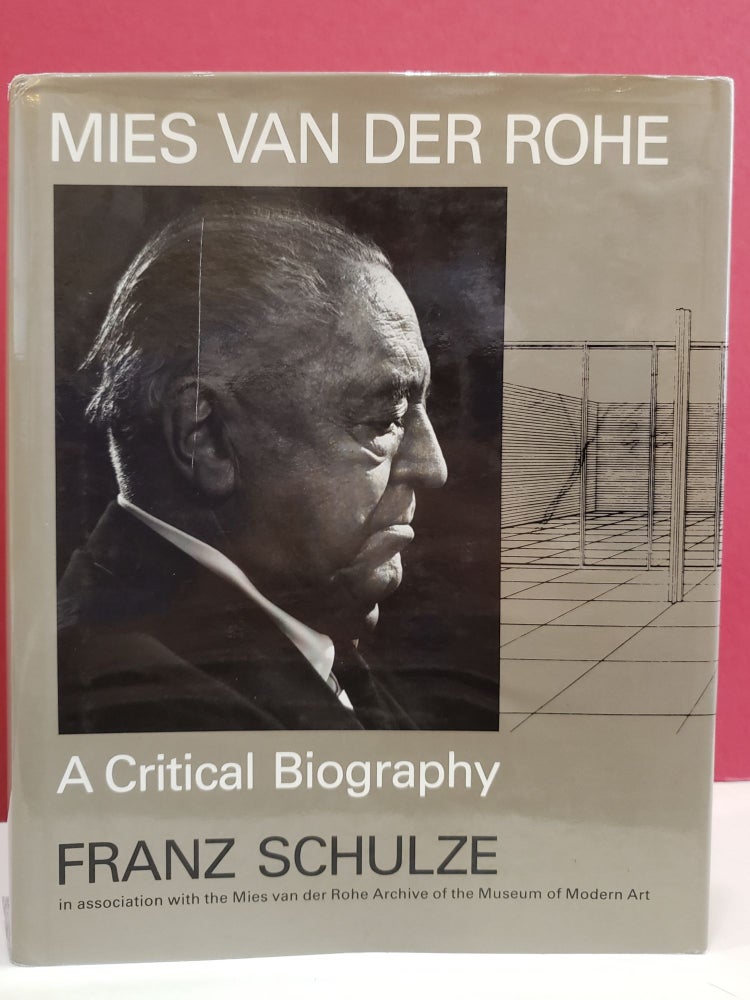 Item #97315 Mies Van Der Rohe: A Critical Biography. Franz Schulze.