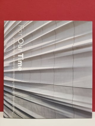Item #97319 For Our Time: Transforming the San Francisco Museum of Modern Art. Neal Benezra