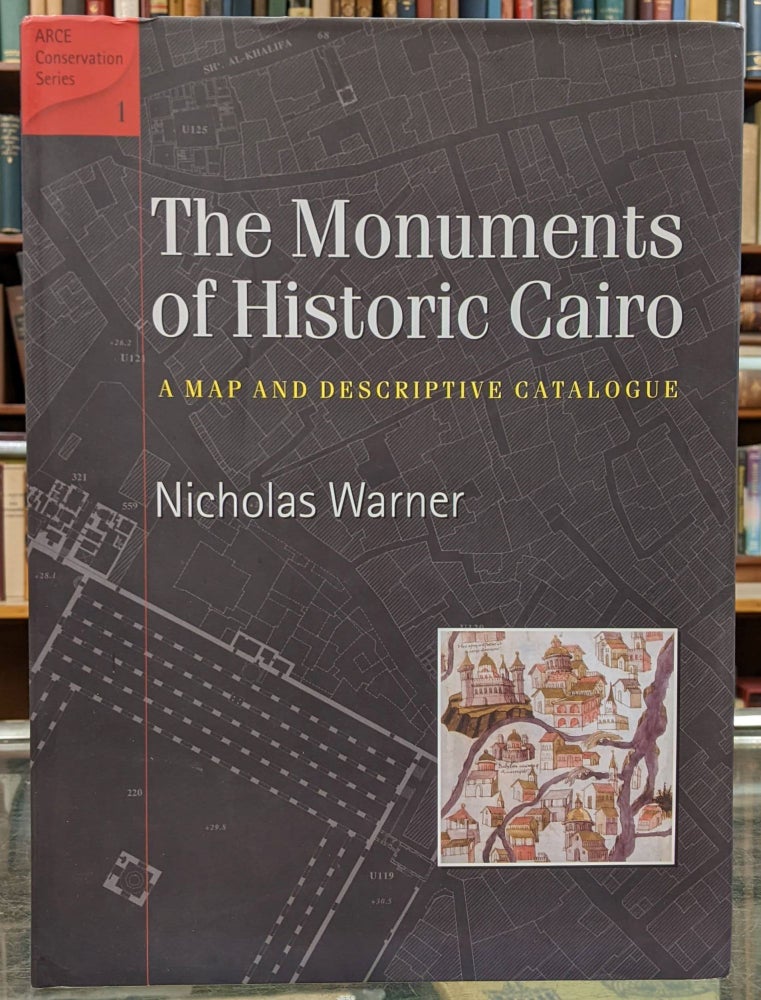 Item #97436 The Monuments of Historic Cairo: A Map and Descriptive Catalogue. Nicholas Warner.