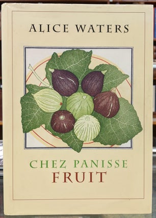 Item #97442 Chez Panisse Fruit. Alice Waters