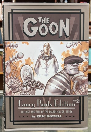 Item #97443 The Goon, vol.2, Fancy Pants Edition: The rise and Fall of the Diabolical Dr. Alloy....