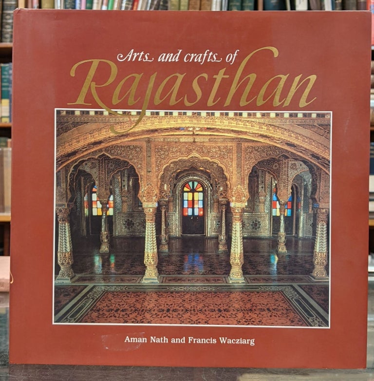 Item #97512 Arts and Crafts of Rajasthan. Aman Nath, Francis Wacziarg.