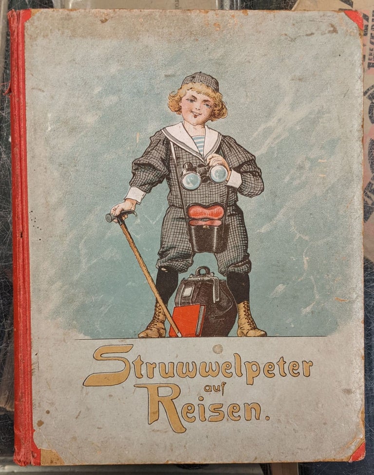 Item #97538 Struwwelpeter auf Reisen, eine luustig Wendergeschichte. R. Hertwig, H. Neubery.