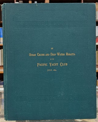 Item #97553 An Ocean and Deep Water Regatta of the Pacific Yacht Club, July, 1884 (287). J....