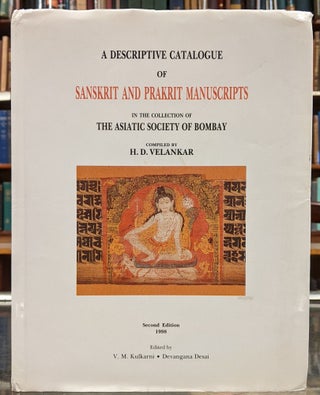 Item #97593 A Descriptive Catalogue of Sanskrit and Prakrit Manuscripts in the Collection of the...