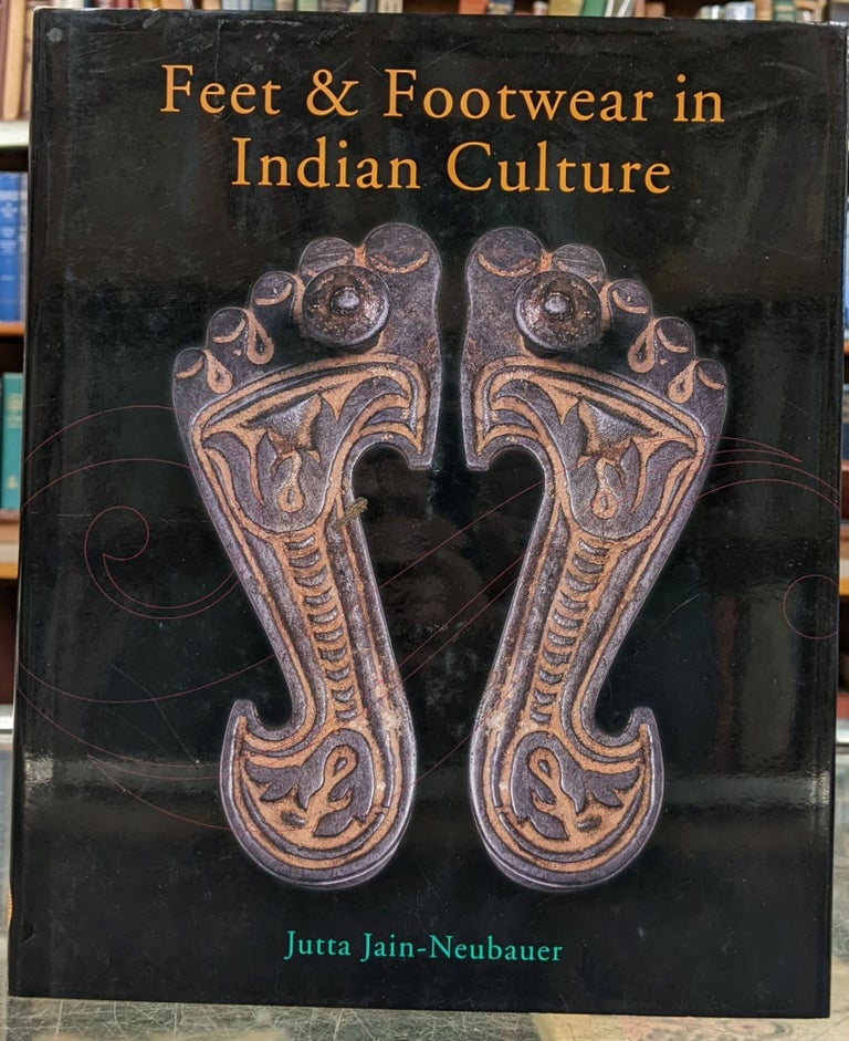 Item #97596 Feet & Footwear in Indian Culture. Jutta Jain-Neubauer.