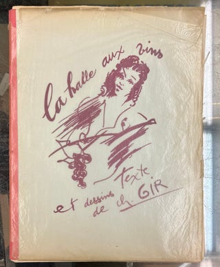 Item #97644 La Halle Aux Vins: Texte et Dessins, Lithographies Originales de Ch. Gir. Ch. Gir