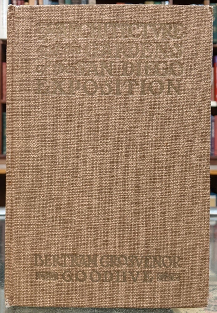 Item #97719 The Architecture and the Gardens of the San Diego Exposition. Carleton Monroe Winslow, Bertram Grosvenor Goodhue.