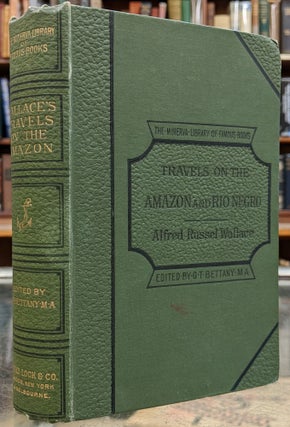 Item #97741 A Narrative of Travels on the Amazon and Rio Negro. Alfred Russel Wallace