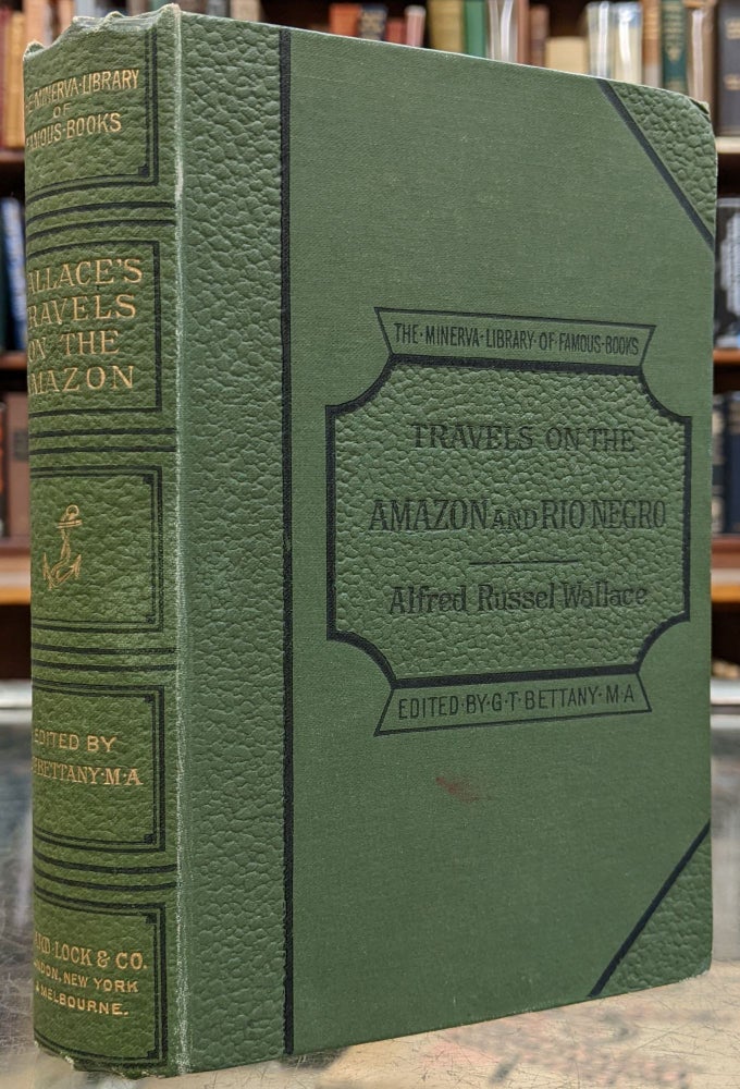 Item #97741 A Narrative of Travels on the Amazon and Rio Negro. Alfred Russel Wallace.