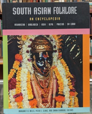 Item #97764 South Asian Folklore, An Encyclopedia: Afghanistan | Bangladesh | India | Nepal |...