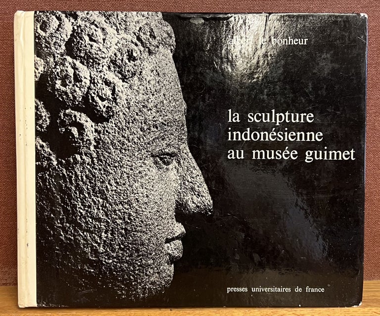 Item #97800 La Sculpture Indonésienne Au Musée Guimet; Catalogue Et Étude Iconographique. Albert Le Bonheur.