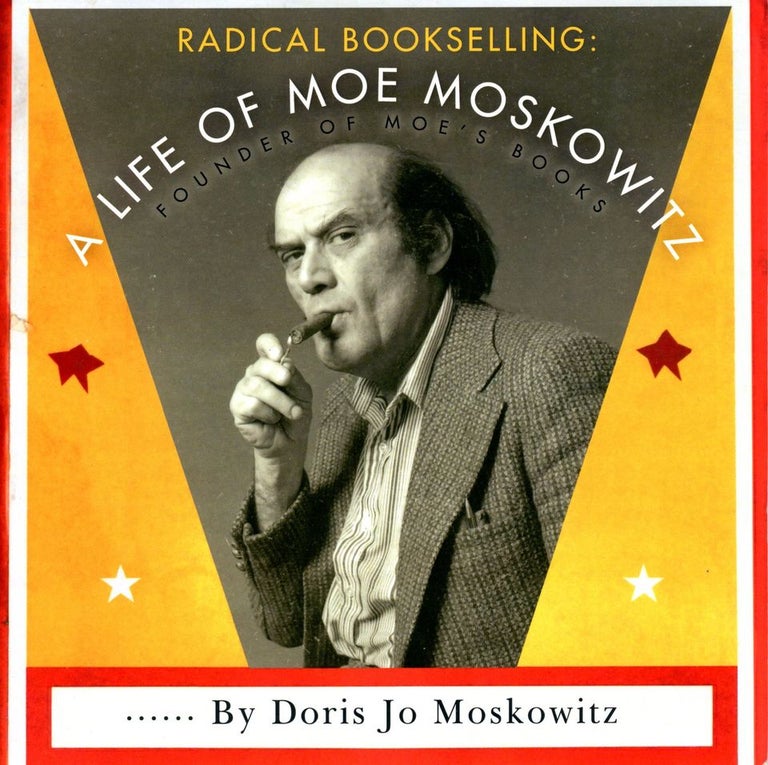 Item #9780692726167 Radical Bookselling: A Life of Moe Moskowitz. Doris Jo Moskowitz.