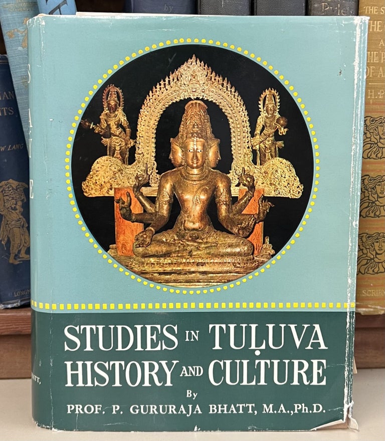 Item #97807 Studies in Tuluva History and Culture, From the Pre-historic Times Up to the Modern. P. Gururaja Bhatt.