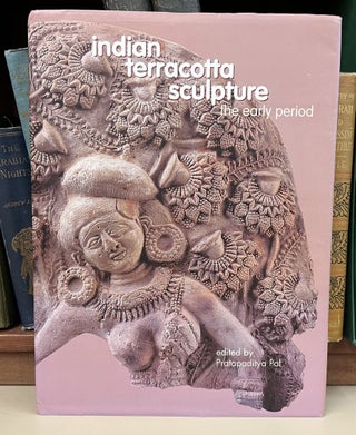 Item #97819 Indian Terracotta Sculpture: The Early Period. Pratapaditya Pal