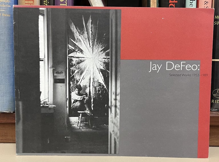 Item #97830 Jay DeFeo: Selected Works, 1952-1989. Jay DeFeo.
