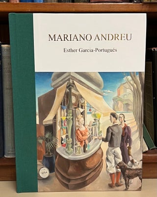 Item #97841 Mariano Andreu (1888-1976): Biografía Y Catálogo Razonado: Pintura, Dibujo,...