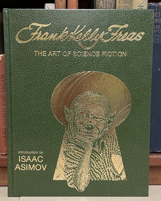 Item #97878 Frank Kelly Freas: The Art of Science Fiction (Collector's Edition). Isaac Asimov...